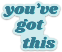 You've Got This Sticker